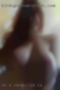 I'm a housewife though as well in Vacaville, CA. I'm a housewife though as well in Vacaville, CA.