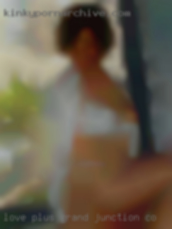 Love plus size women and dark skin Grand Junction, CO.